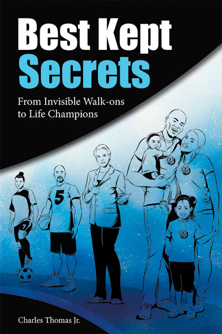 Best Kept Secrets From Invisible Walk-Ons to Life Champions