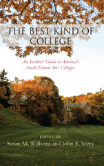 Best Kind of College, The 1st Edition An Insiders' Guide to America's Small Liberal Arts Colleges