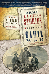 Best Little Stories from the Civil War 2nd Edition More than 100 true stories