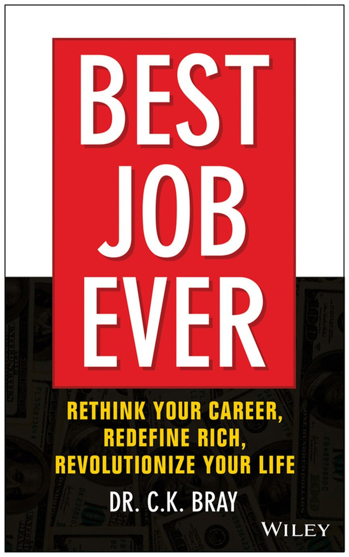 Best Job Ever!: Rethink Your Career, Redefine Rich, Revolutionize Your Life 1st Edition