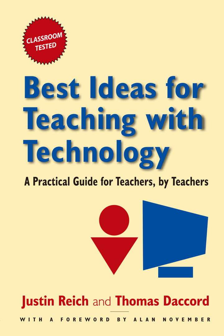 Best Ideas for Teaching with Technology 1st Edition A Practical Guide for Teachers, by Teachers