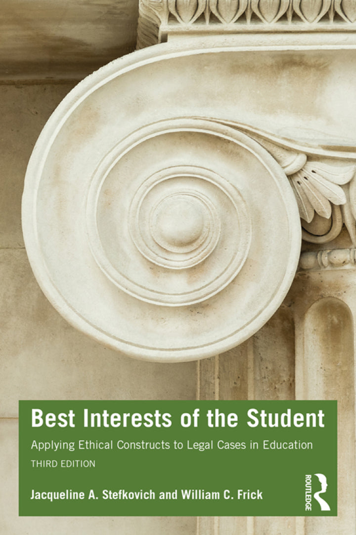 Best Interests of the Student 3rd Edition Applying Ethical Constructs to Legal Cases in Education