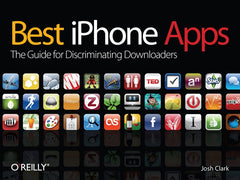 Best iPhone Apps 1st Edition The Guide for Discriminating Downloaders